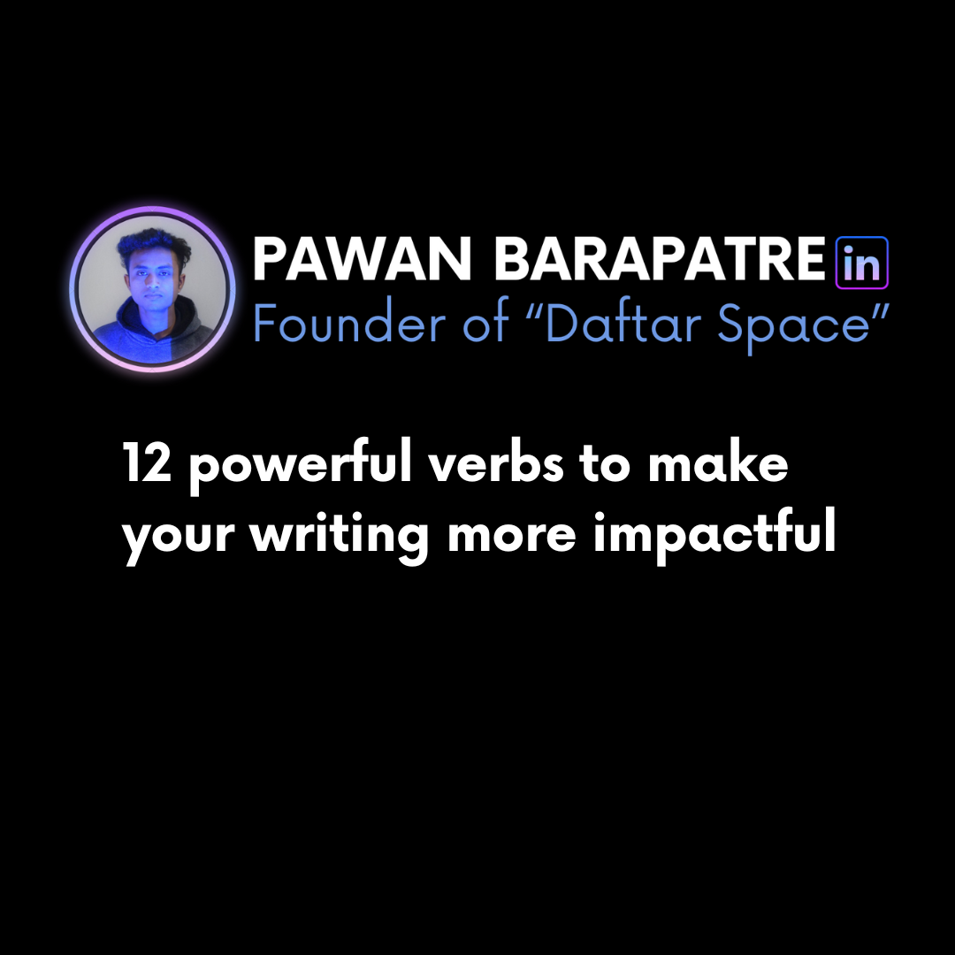12 powerful verbs to make your writing more impactful: