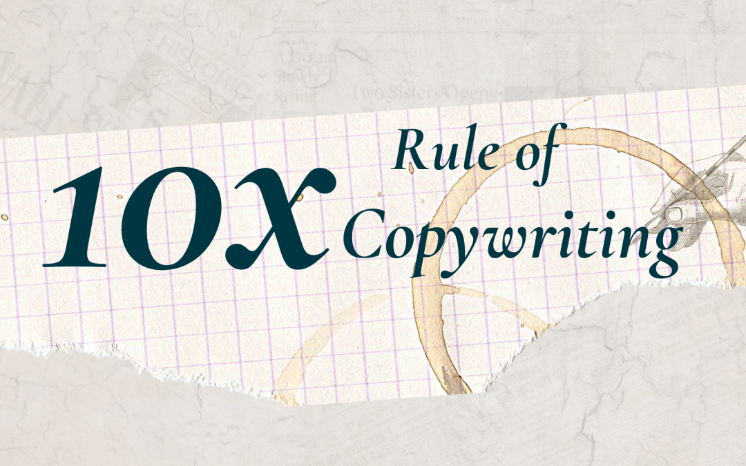 The 10x Rule in Copywriting
