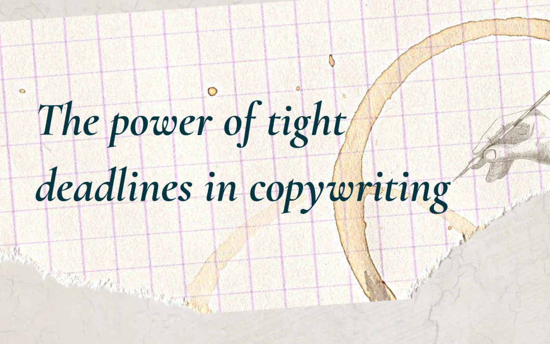 The Power of Tight Deadlines in Copywriting