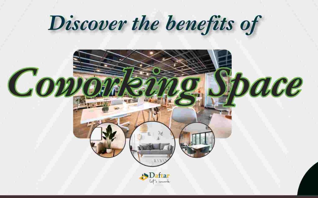 Discover the benefits of coworking space from the perspective of Daftar space
