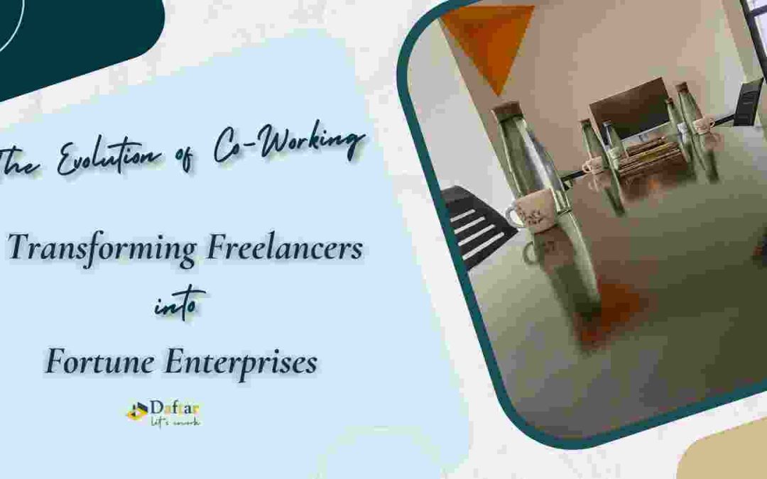 The Evolution of Co-Working: Transforming Freelancers into Fortune Enterprises